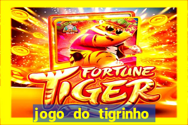 jogo do tigrinho verdade ou mentira